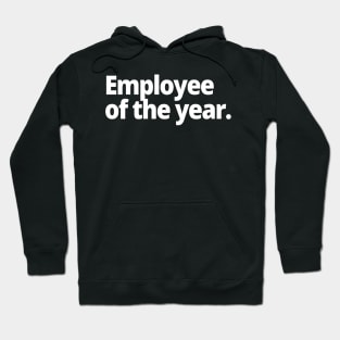 Employee of the year. Hoodie